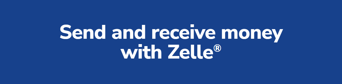 Send and receive money with Zelle.
